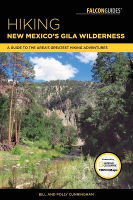 Hiking New Mexico's Gila Wilderness: A Guide to the Area's Greatest Hiking Adventures by Polly Cunningham, Bill Cunningham
