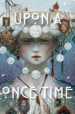 Upon a Once Time by Anna Fagundes Martino, M. Regan, Suri Parmar, Anna Madden, Jamie Lackey, Kit Falbo, Joshua Gage, Dennis Mombauer, Brent Baldwin, C.J. Dotson, Nike Sulway, Lin Darrow, Maya Chhabra, Mike Morgan, Rebecca E. Treasure, Melissa Mead, N.A. Sulway, Evan Dicken, Cat Rambo, Taryn Haas, Alex Langer, Jude Reid