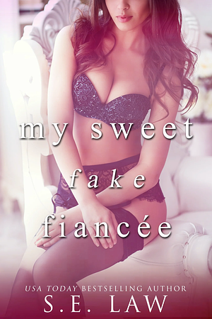 My Sweet Fake Fiancee by S.E. Law