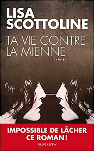 Ta Vie Contre La Mienne by Lisa Scottoline, Johan-Frédérik Hel-Guedj