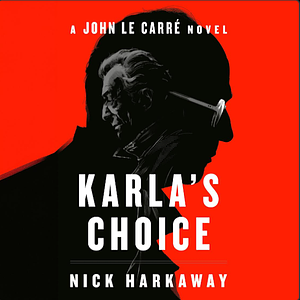 Karla's Choice by Nick Harkaway