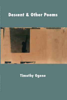 Descent & Other Poems by Timothy Ogene