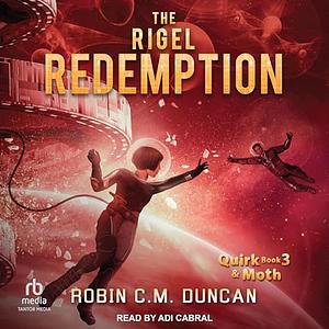 The Rigel Redemption by Robin C.M. Duncan