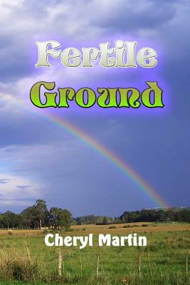 Fertile Ground by Cheryl Martin