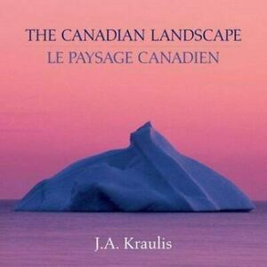 The Canadian Landscape/Le Paysage Canadien by J.A. Kraulis