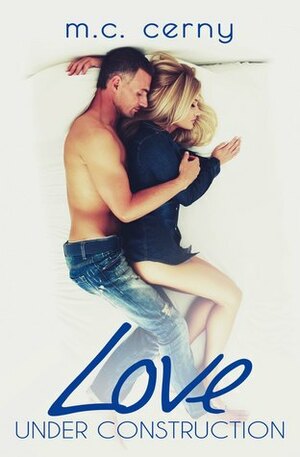 Love Under Construction by M.C. Cerny