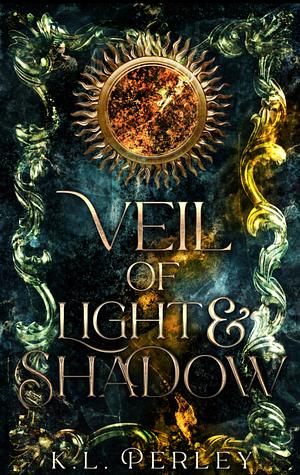 Veil of Light and Shadow by K. L. Perley