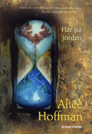 Här på jorden by Alice Hoffman