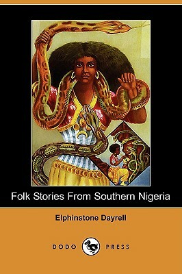 Folk Stories from Southern Nigeria (Dodo Press) by Elphinstone Dayrell