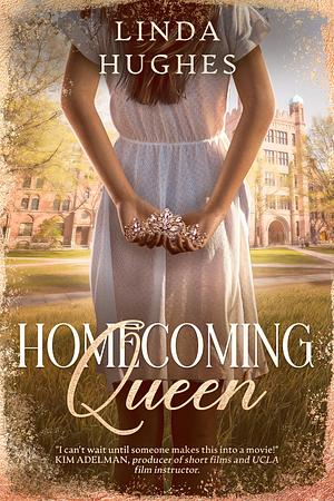 Homecoming Queen: Heartbreak and the healing power of love in this historical novel inspired by true events  by Linda Hughes