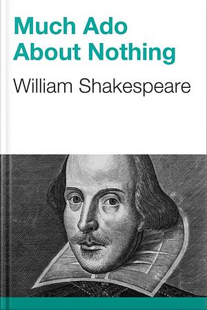 Much Ado About Nothing by William Shakespeare