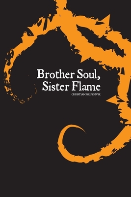 Brother Soul, Sister Flame by Christian Gripenvik