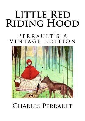 Little Red Riding Hood: Perrault's A Vintage Edition by Charles Perrault