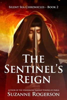 The Sentinel's Reign: Silent Sea Chronicles - Book 2 by Suzanne Rogerson