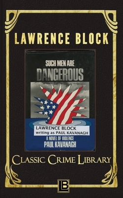 Such Men Are Dangerous by Lawrence Block