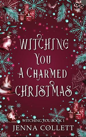 Witching You A Charmed Christmas by Jenna Collett