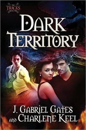 Dark Territory: The Tracks, Book One by J. Gabriel Gates, Charlene Keel