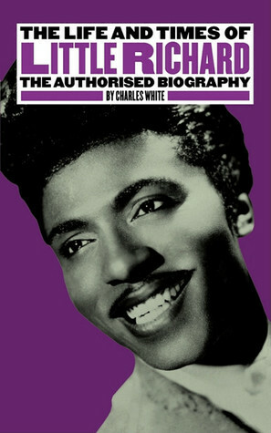 The Life and Times of Little Richard: The Authorised Biography by Little Richard, Paul McCartney, Charles White