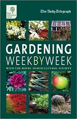 Gardening Week By Week by Sara Draycott