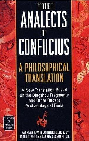 The Analects of Confucius: A Philosophical Translation by Confucius, Confucius