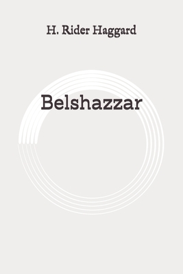 Belshazzar: Original by H. Rider Haggard