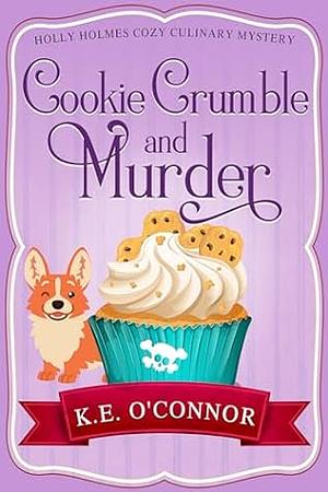 Cookie Crumble and Murder by K. E. O'Connor