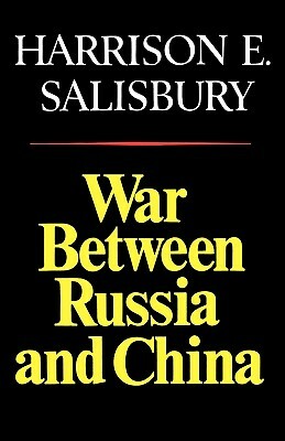 War Between Russia and China by Harrison E. Salisbury