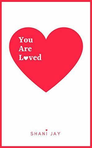 You Are Loved by Shani Jay