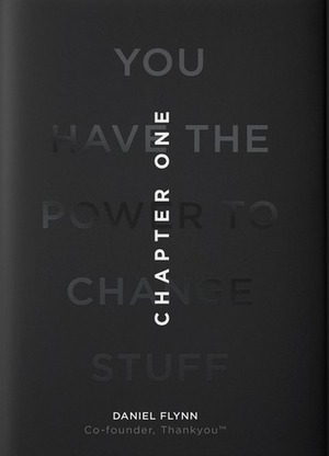 Chapter One: You have the power to change stuff by Daniel Flynn