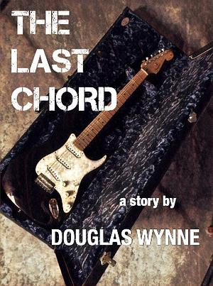 The Last Chord by Douglas Wynne