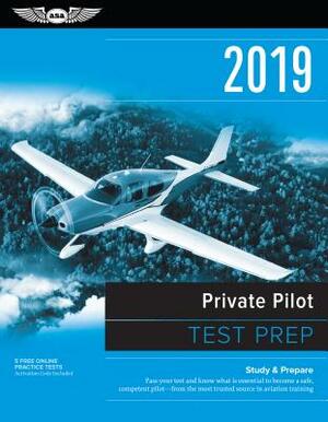 Private Pilot Test Prep 2019: Study & Prepare: Pass Your Test and Know What Is Essential to Become a Safe, Competent Pilot from the Most Trusted Sou by Asa Test Prep Board