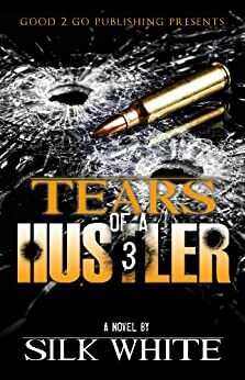 Tears of a Hustler Pt 3 by Silk White