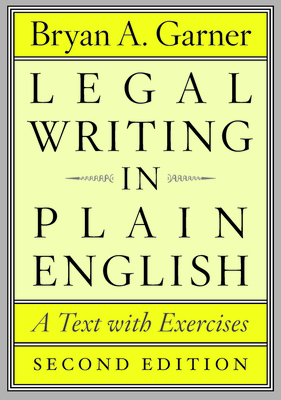 Legal Writing in Plain English: A Text with Exercises by Bryan A. Garner