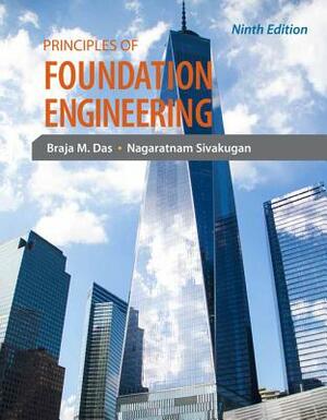 Principles of Foundation Engineering by Braja M. Das, Nagaratnam Sivakugan