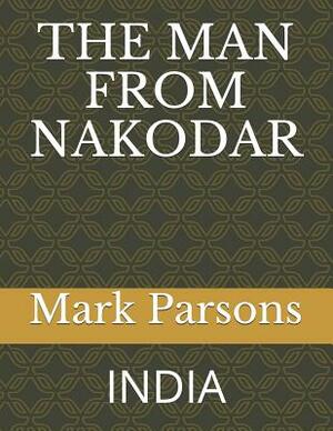 The Man from Nakodar: India by Mark Parsons