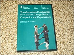 Transformational Leadership: How Leaders Change Teams, Companies, and Organizations by Michael A. Roberto