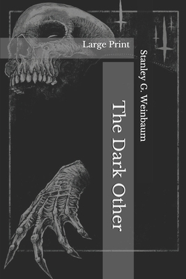 The Dark Other: Large Print by Stanley G. Weinbaum