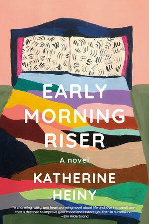 Early Morning Riser by Katherine Heiny