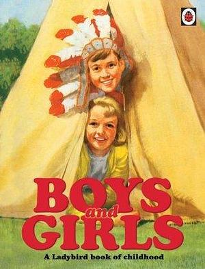 Boys And Girls: A Ladybird Book of Childhood by Emma Marriott, Emma Marriott, Dan Newman