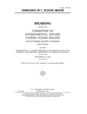 Nomination of C. Suzanne Mencer by United States Congress, United States Senate, Committee on Governmental Affa (senate)