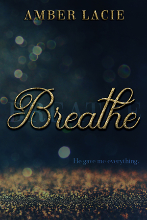 Breathe by Amber Lacie