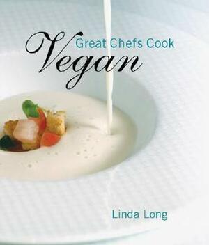 Great Chefs Cook Vegan by Linda Long