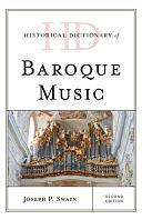 Historical Dictionary of Baroque Music by Joseph P. Swain