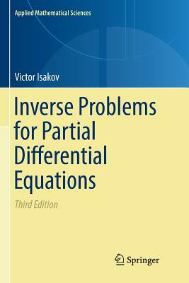 Inverse Problems for Partial Differential Equations by Victor Isakov