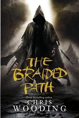 The Braided Path: The Weavers of Saramyr, The Skein of Lament, The Ascendancy Veil by Chris Wooding, Chris Wooding
