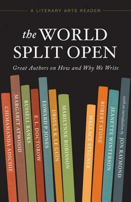 The World Split Open: Great Authors on How and Why We Write by Ursula K. Le Guin, Russell Banks, Margaret Atwood