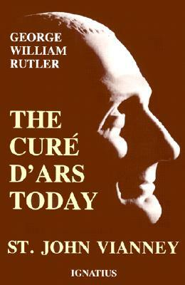 The Cure D'Ars Today by George William Rutler