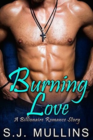 Burning Love by S.J. Mullins