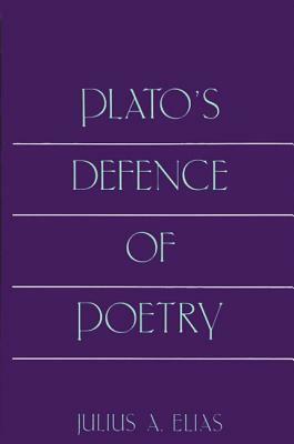 Plato's Defence of Poetry by Julius A. Elias