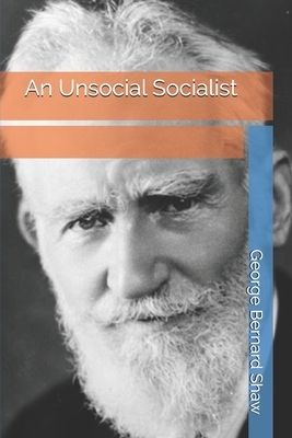 An Unsocial Socialist by George Bernard Shaw